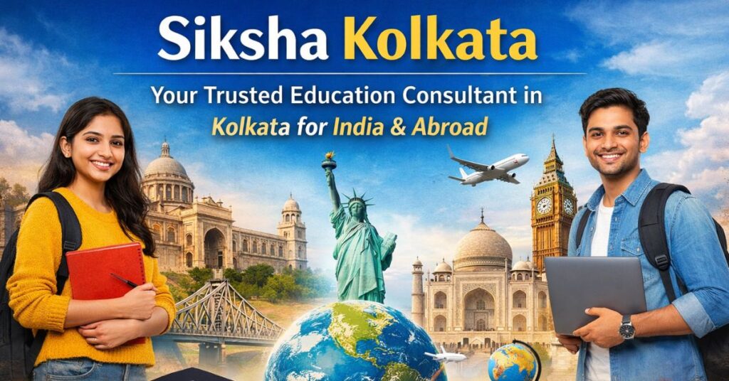 Siksha Kolkata | Education Consultant in Kolkata for India & Abroad